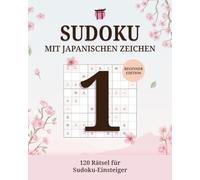 Sudoku Buch mit japanischen Zahlzeichen: 120 Sudoku-Rätsel für Einsteiger · Logikrätsel für Erwachsene
