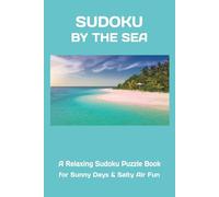 Sudoku By The Sea: Puzzle Book | Sudoku for the Beach | A Relaxing Sudoku Puzzle Book for Sunny Days & Salty Air Fun | 6x9 Inches, 110 Pages | 50+ Puzzles | Solutions Included