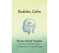 Sudoku Calm: Stress-Relief Puzzles, 55 Sudoku Puzzles with Answers, A calming quote on every puzzle page