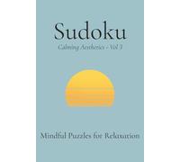 Sudoku Calming Aesthetics Vol 3: Aesthetic Minimal Sudoku Puzzle Book | Help Calm the Mind, Relax, and Focus | 6x9 Inches, 112 Pages | 50+ Puzzles | Solutions Included