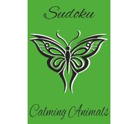 Sudoku Calming Animals: Sudoku puzzles with calming animals | Calm the mind with animal friends | 6x9 inches, 120 pages | 60 puzzles solutions included