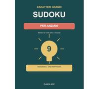 Sudoku Caratteri Grandi: 100 Sudoku per Adulti e Anziani a Caratteri Molto Grandi - Da Facile a Difficile, un Sudoku per Pagina, con Soluzioni Complete (Volume 1)