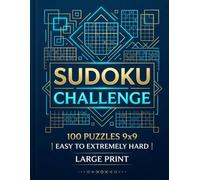 Sudoku Challenge: 100 Puzzles 9x9, from Easy, Medium to Extremely Hard - With Answers, Large Print Book