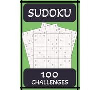 Sudoku Challenge: 100 Puzzles from Easy to Extreme: Get ready to sharpen your mind and boost your brainpower with this ultimate Sudoku collection! ... Long Trips, Holidays, and Free Time.