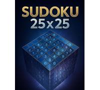 Sudoku Challenge 25x25: Mind-Bending Puzzles with Solutions for Extreme Brain Training