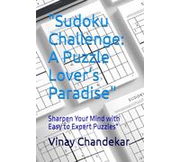 "Sudoku Challenge: A Puzzle Lover’s Paradise": Sharpen Your Mind with Easy to Expert Puzzles"
