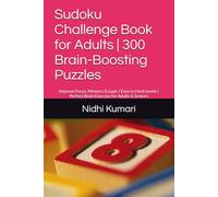Sudoku Challenge Book for Adults | 300 Brain-Boosting Puzzles: Improve Focus, Memory & Logic | Easy to Hard Levels | Perfect Brain Exercise for Adults & Seniors