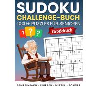 Sudoku Challenge Buch für Senioren: über 1000 Sudoku - Rätsel inklusive Lösungen in großer Schrift - Geschenkidee für Senioren