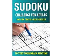 Sudoku Challenge for Adults: 100 Fun Travel-Size Puzzles to Test Your Brain Anytime