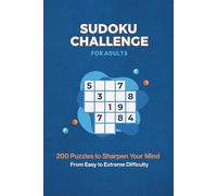 Sudoku Challenge for Adults: 200 Puzzles from Easy to Extreme for Hours of Brain-Boosting Fun