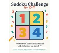 Sudoku Challenge for Kids: 102 Medium 4x4 Sudoku Puzzles with Solutions for Ages 6-9 Large Print Number Games Using Numbers 1-4