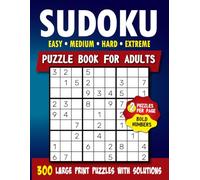 Sudoku Challenge: Large Print Puzzle Book for Adults: 300 Puzzles from Easy to Extreme for Seniors and Adults | Big Numbers, Clear Layout, and Complete Solutions