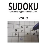 Sudoku Challenge: Medium VOL. 2: 100 Large Print Puzzles to Sharpen Your Skills - Full Solutions Included