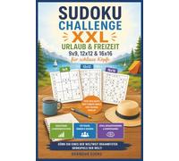 Sudoku Challenge XXL - 9x9, 12x12 & 16x16 für schlaue Köpfe: Verschiedene Schwierigkeitsstufen für Kinder, Erwachsene und Senioren • Ideal für Urlaub, ... Stunden zu Hause • Inklusive Lösungen