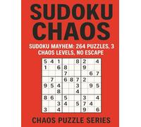 SUDOKU CHAOS: Sudoku Mayhem: 264 Puzzles, 3 Chaos Levels, No Escape (Coded Chaos™ Puzzle Series)