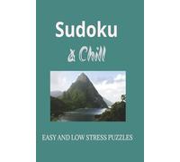 Sudoku & Chill Puzzle Book: Sudoku & Chill | Easy and Low Stress Puzzles | 6x9 Inches, 110 pages | 50+ Puzzles | Solutions Included