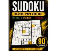 Sudoku Clásico para Adultos: 90 Sudokus de Nivel Fácil, Medio y Difícil con Soluciones | Juegos de Lógica para Entrenar la Mente, Mejorar la Concentración y la Memoria