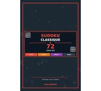 Sudoku Classique : 72 Grilles - 4 Niveaux de Difficulté: Facile, Moyen, Difficile, Expert | Grilles 9x9 | Avec Solutions