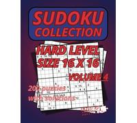 Sudoku Collection Hard Level Volume 4: 200 Puzzles Size 16 X 16 With Solutions