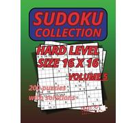 Sudoku Collection Hard Level Volume 5: 200 Puzzles Size 16 X 16 With Solutions