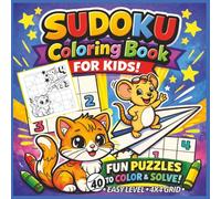 Sudoku Coloring Activity Book for Kids: Bold and Easy Coloring Book Trifecta! Coloring Builds Creativity, Sudoku Builds Mental Game, Cute Animals Warm ... Fun School Birthday Gift, Math Logic Games