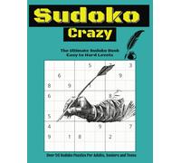 Sudoku Crazy: Over 50 Sudoku Puzzles for Adults, Seniors and Teens, Large Print, Puzzles Ranging From Easy to Hard, Solutions at the Back.