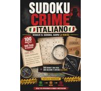 Sudoku Crime Italiano: 100 enigmi con casi investigativi da risolvere • Facili, Medi, Difficili, con soluzioni