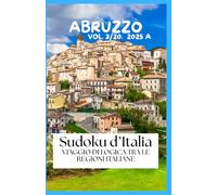 Sudoku d’Italia VIAGGIO DI LOGICA TRA LE REGIONI ITALIANE:: Volume Abruzzo 2025 - A - 3/20