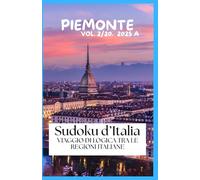 Sudoku d’Italia VIAGGIO DI LOGICA TRA LE REGIONI ITALIANE: Volume Piemonte 2025 - A - 2/20