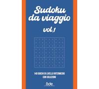 Sudoku da viaggio vol.1: 140 giochi di livello intermedio con soluzioni