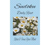 Sudoku Daily Reset Puzzle Book: Sudoku Puzzles for the Mind, Helps to Calm, Relax & Focus | 6x9 Inches, 110 Pages | 50+ Puzzles | Solutions Included