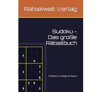 Sudoku - Das große Rätselbuch: 96 Rätsel von Anfänger bis Experte