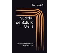 Sudoku de Bolsillo - Volumen 1: 100 Puzzles Progresivos con Soluciones (Sudoku en Español)