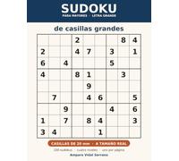 Sudoku de Casillas Grandes para Mayores: Letra grande y casillas de 20 mm: 100 sudokus, uno por página, con sitio para anotar a lápiz. Cuatro niveles y todas las soluciones.