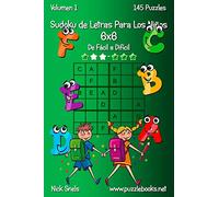 Sudoku de Letras Para Los Niños 6x6 - De Fácil a Difícil - Volumen 1 - 145 Puzzles
