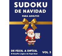Sudoku de Navidad para Adultos | de Fácil a Difícil, Vol. 1: | El Desafío Lógico de Papá Noel: Más de 500 Sudokus Festivos para Relajarse y Entrenar la Mente