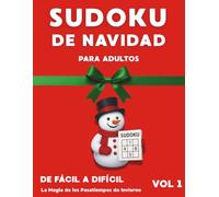 Sudoku de Navidad para Adultos | De Fácil a Difícil, Vol. 1 | La Magia de los Pasatiempos de Invierno: Más de 500 Sudokus Festivos para Relajarse y Entrenar la Mente | Pasatiempos Lógicos Navideños