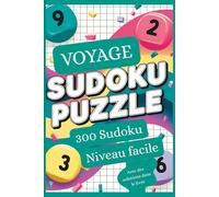 Sudoku de Voyage - 300 Sudoku Niveau Facile: Ressentez le plaisir du Sudoku : 300 grilles faciles pour enfants & adultes - Idéal pour les déplacements, avec solutions incluses