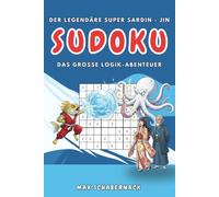 Sudoku - Der legendäre Super Sardin-Jin: Das große Logik-Abenteuer (Die Große Schatztruhe der Kinderbücher)