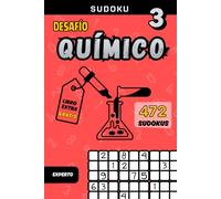 Sudoku Desafío Químico - Volumen 3 (Nivel Experto) | 472 sudokus con curiosidades de la tabla periódica: Sudokus de nivel experto para mentes ... secretos sorprendentes de la tabla periódica.