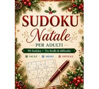 Sudoku di Natale per Adulti: 90 Sudoku • Tre livelli di difficoltà (StoryMoon Christmas Collection)