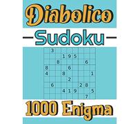 Sudoku Diabolico: 1000 Enigmi Per Adulti con Soluzioni | Enigmi Incredibilmente Difficili per Adulti Intelligenti