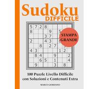Sudoku DIFFICILE: 100 Puzzle in Stampa Grande di Alta Difficoltà - Vere Sfide Logiche di Sudoku per Adulti e Anziani - Facile da leggere (SUDOKU STAMPA GRANDE - Collana Completa per Adulti e Anziani)