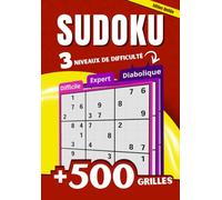 Sudoku Difficile à Diabolique avec Solutions - 500 Grilles - Jeu de Logique Avancé pour Passionnés et Experts du Sudoku: Challenge Ultime : 500 ... + Solutions Complètes | Gros Caractères