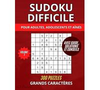 Sudoku Difficile - Grands Caractères: 300 Puzzles avec Guide, Solutions et Conseils | 4 Sudokus par Page | Pour Adultes, Adolescents et Aînés | Vol. 1