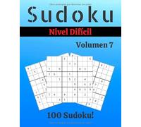 Sudoku Difícil Volumen 7: 100 Sudoku Para Adultos | Letra Grande | Nivel Difícil | Soluciones al Final | 8'' x 10''