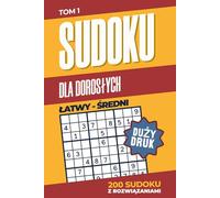 Sudoku Dla Dorosłych ŁATWY, ŚREDNI: 200 Sudoku | Duży druk | Poziom trudności: ŁATWY, ŚREDNI | Zawiera rozwiązania