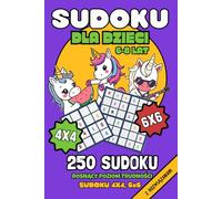 Sudoku dla Dzieci 6-8 lat: 250 sudoku dla dzieci w wieku 6-8 lat: 180 łatwych plansz 4x4 i 70 trudniejszych plansz 6x6