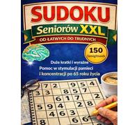 Sudoku dla Seniorów XXL: 150 łamigłówek Sudoku - duże kratki - od łatwych do trudnych - trening mózgu dla osób 65+