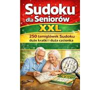 Sudoku dla Seniorów XXL: 250 łamigłówek Sudoku - duże kratki i duża czcionka - trening pamięci i koncentracji - idealne dla seniorów i osób słabowidzących